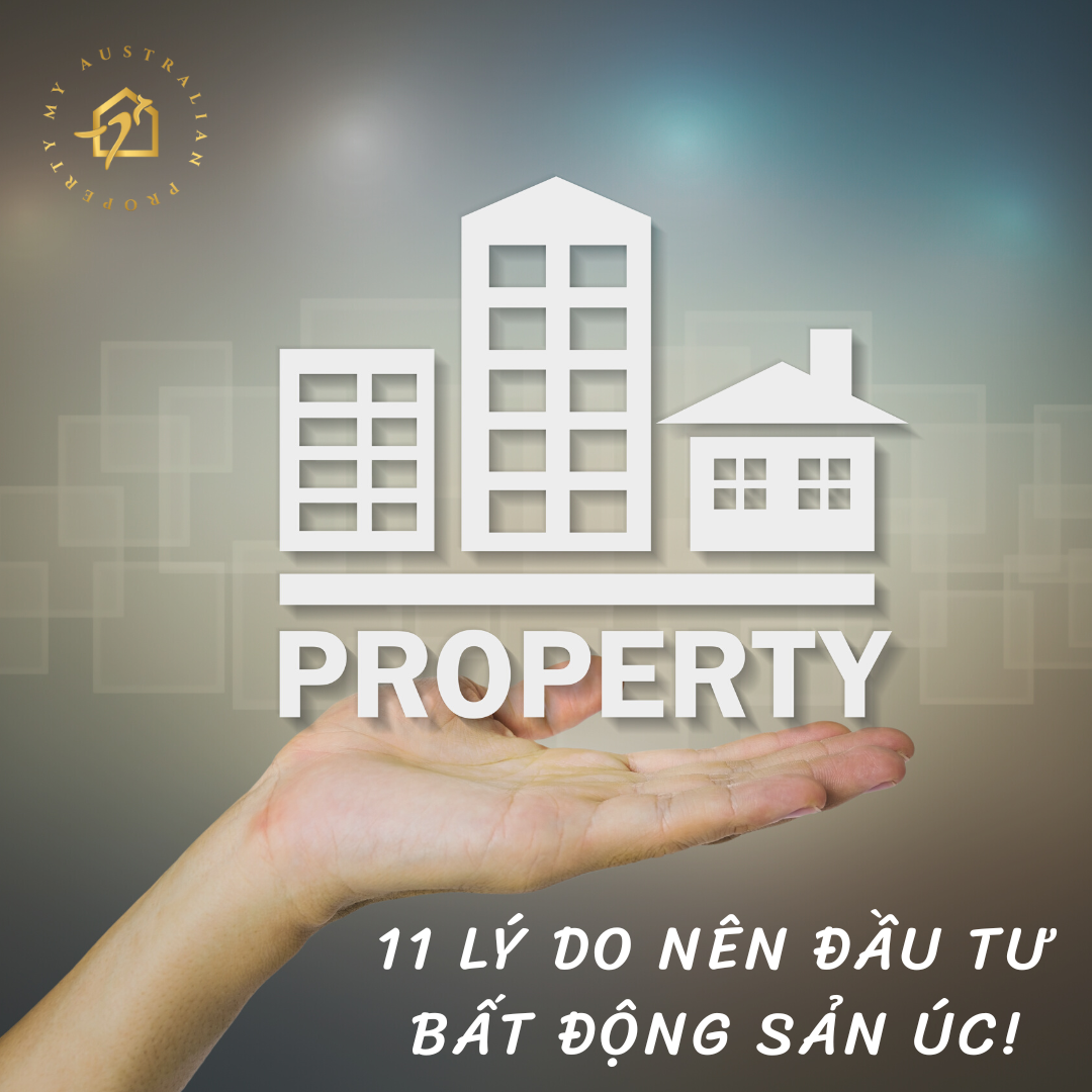 11 LÝ DO NÊN ĐẦU TƯ BẤT ĐỘNG SẢN ÚC