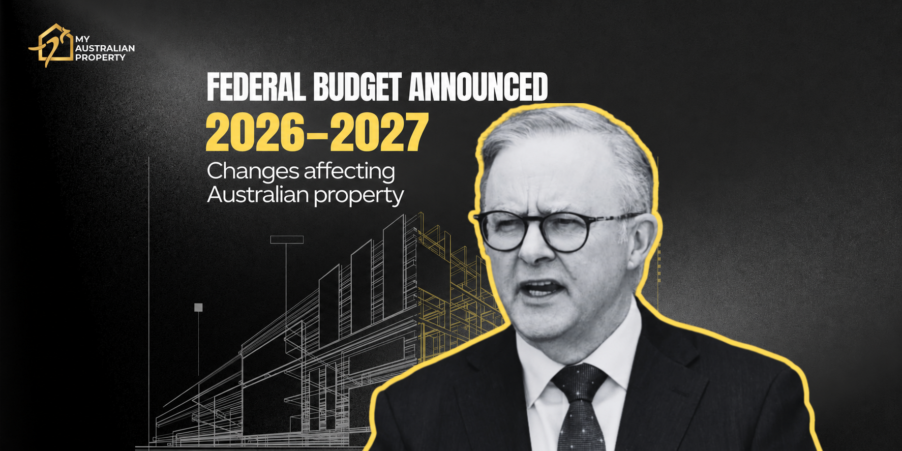 Federal Budget 2026 – 2027 and changes related to Australian real estate